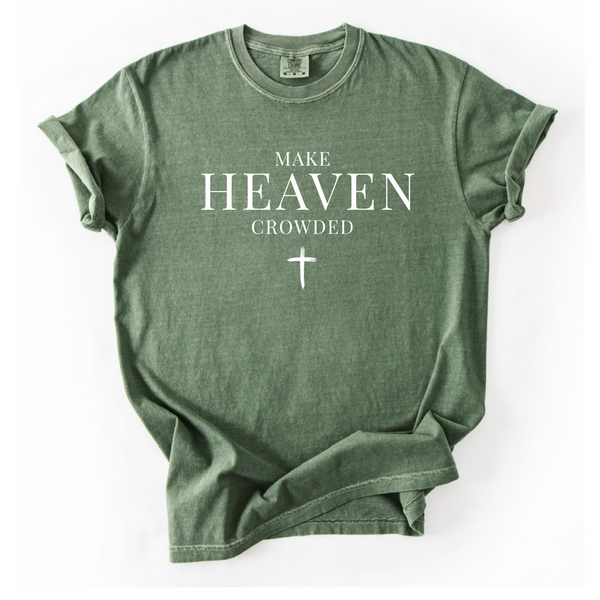 Make Heaven Crowded | Christian Tee