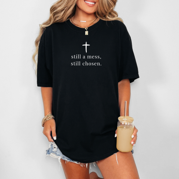 Still a Mess | Christian Tee | God Is Good Tee