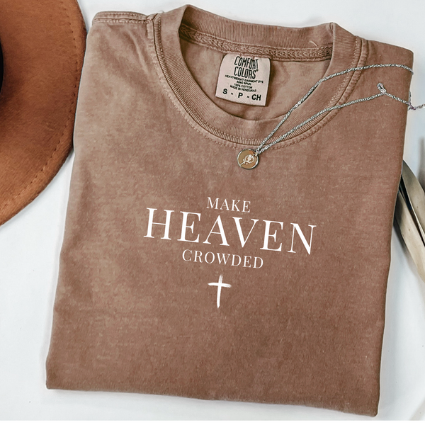 Make Heaven Crowded | Christian Tee