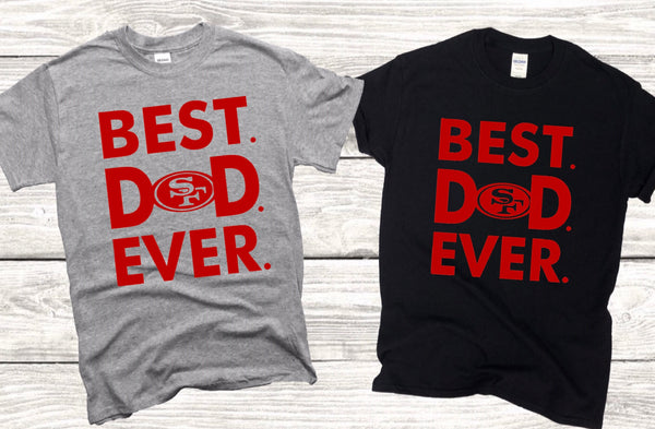 Best Dad Ever SF Shirt | SF 49ers Shirt | Fathers Day Gift